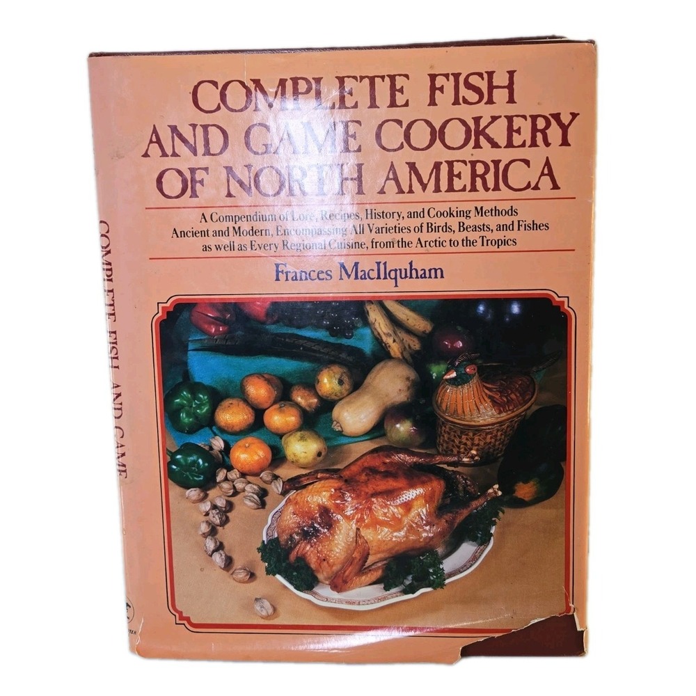 Complete Fish and Game Cookery of North America by Frances MacIlquham